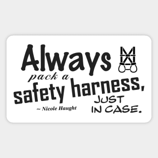 Always Pack a Safety Harness - black Magnet